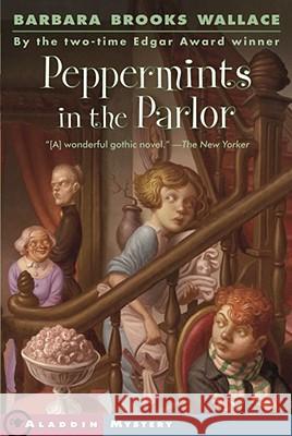 Peppermints in the Parlor Barbara Brooks Wallace 9780689874178 Aladdin Paperbacks - książka