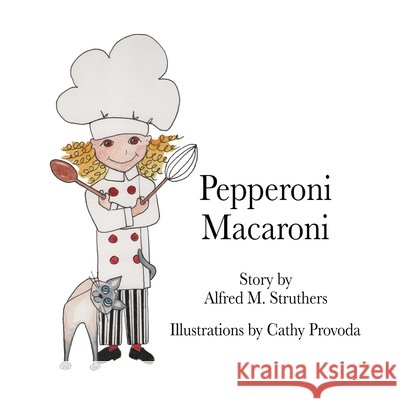 Pepperoni Macaroni Cathy Provoda Alfred M. Struthers 9781625020420 Pear Tree Publishing - książka