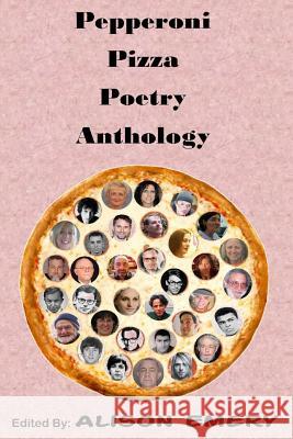 Pepperoni Pizza Poetry Anthology International Poetry Fellowship Alison B. Emery Diane Gwynne Allen 9781943974115 Shoestring Book Publishing - książka