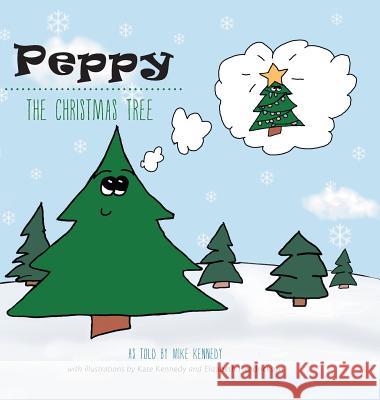 Peppy the Christmas Tree Mike Kennedy 9781460260135 FriesenPress - książka