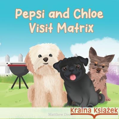 Pepsi and Chloe visit Matrix Matthew Drew   9781739319915 Matthew Drew - książka