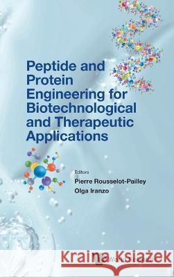 Peptide and Protein Engineering for Biotechnological and Therapeutic Applications Pierre Rousselot-Pailley Olga Iranzo 9789811261657 World Scientific Publishing Company - książka