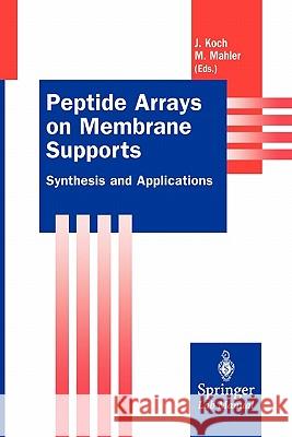 Peptide Arrays on Membrane Supports: Synthesis and Applications Joachim Koch, Michael Mahler 9783642076398 Springer-Verlag Berlin and Heidelberg GmbH &  - książka