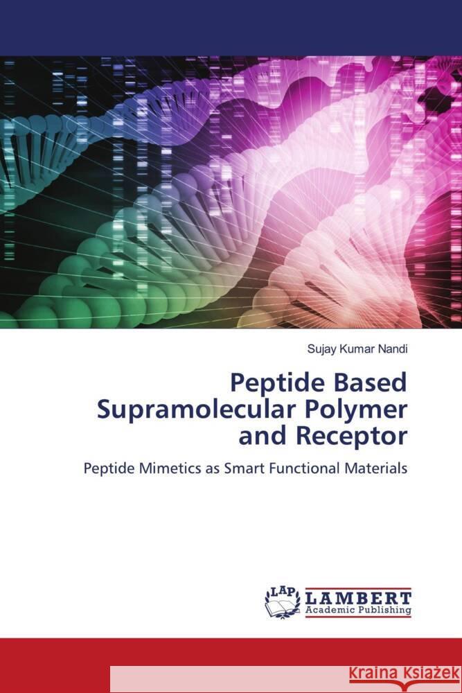 Peptide Based Supramolecular Polymer and Receptor Nandi, Sujay Kumar 9786204981024 LAP Lambert Academic Publishing - książka