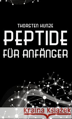 Peptide für Anfänger Kunze, Thorsten 9783384241597 tredition - książka