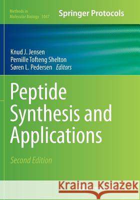 Peptide Synthesis and Applications Knud J. Jensen Pernille Toften Soren L. Pedersen 9781493960040 Humana Press - książka