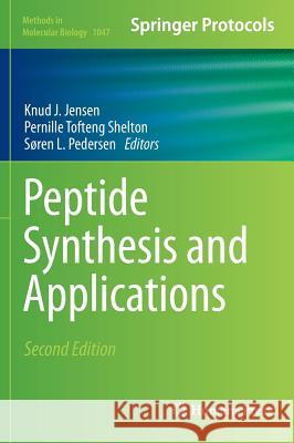 Peptide Synthesis and Applications Knud J. Jensen A. Pernille Tofteng Soren L. Pedersen 9781627035439 Humana Press - książka