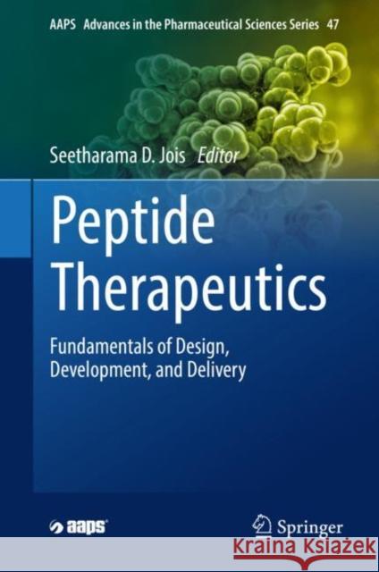 Peptide Therapeutics: Fundamentals of Design, Development, and Delivery Seetharama D. Jois   9783031045431 Springer International Publishing AG - książka