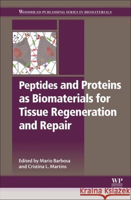 Peptides and Proteins as Biomaterials for Tissue Regeneration and Repair Mario Barbosa M. Cristina L. Martins 9780081008034 Woodhead Publishing - książka