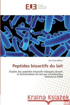 Peptides bioactifs du lait Leblanc-J 9786131544323 Editions Universitaires Europeennes - książka