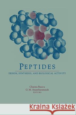 Peptides: Design, Synthesis, and Biological Activity Basava, Channa 9781461581789 Birkhauser - książka