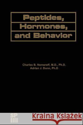 Peptides, Hormones, and Behavior C. B. Nemeroff A. J. Dunn 9789401176767 Springer - książka