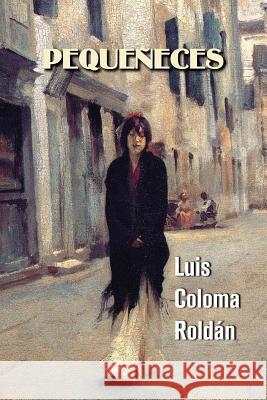 Pequeñeces Coloma Roldan, Luis 9781542540049 Createspace Independent Publishing Platform - książka
