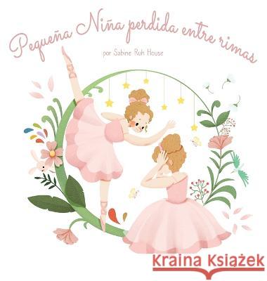 Pequena Nina perdida entre rimas: Un Fascinante Libro Ilustrado de Poesia para Inspirar la Creatividad en Ninos y Adultos Sabine Ruh House   9781088188972 IngramSpark - książka