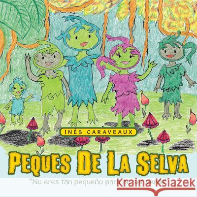 Peques De La Selva Inés Caraveaux 9781490770888 Trafford Publishing - książka