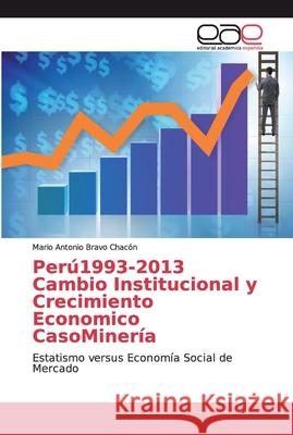 Perú1993-2013 Cambio Institucional y Crecimiento Economico CasoMinería Bravo Chacón, Mario Antonio 9786200029607 Editorial Académica Española - książka