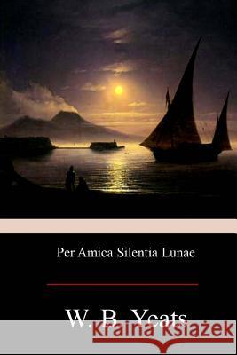 Per Amica Silentia Lunae William Butler Yeats 9781975801960 Createspace Independent Publishing Platform - książka