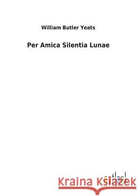 Per Amica Silentia Lunae William Butler Yeats 9783732618545 Salzwasser-Verlag Gmbh - książka