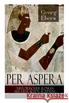 Per aspera (Historischer Roman aus dem alten Ägypten) Ebers, Georg 9788027317585 E-Artnow - książka