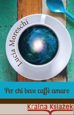Per chi beve caff Lucia Moreschi 9788827811351 Youcanprint - książka