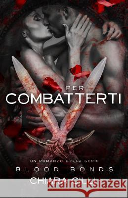 Per Combatterti Chiara CILLI 9781974212699 Createspace Independent Publishing Platform - książka