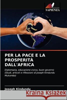 Per La Pace E La Prosperità Dall'africa Kindundu, Joseph 9786203290387 Edizioni Sapienza - książka