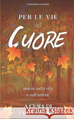 Per le vie del cuore: poesie sulla vita e sull\'amore Emilia Dente Aa VV 9788831340557 Il Terebinto Srl - książka