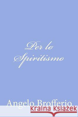 Per lo Spiritismo Brofferio, Angelo 9781480139916 Createspace - książka