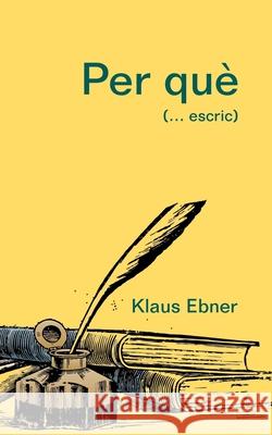 Per què: (... escric) Klaus Ebner 9788413267104 Books on Demand - książka