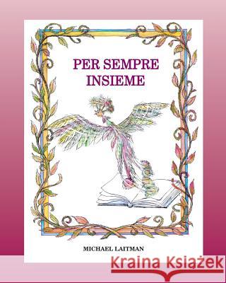 Per Sempre Insieme: La storia del Grande Mago che non voleva essere solo Laitman, Michael 9781542852302 Createspace Independent Publishing Platform - książka