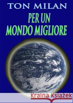 Per un mondo migliore Ton Milan 9780244860738 Lulu.com - książka