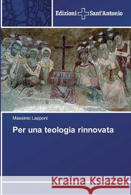 Per una teologia rinnovata Lapponi, Massimo 9786138390961 Edizioni Sant' Antonio - książka