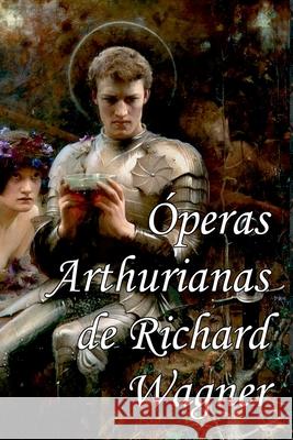 peras Arthurianas De Richard Wagner Wagner Richard 9786500409932 Clube de Autores - książka