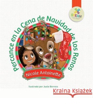 Percance en la Cena de Navidad de los Renos Nicole Antoinette Justo Borrero Martha Cecilia Tellez 9781939761569 Nicole Antoinette Publishing - książka