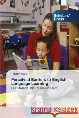 Perceived Barriers to English Language Learning Allen, Timothy 9783639764239 Scholars' Press - książka