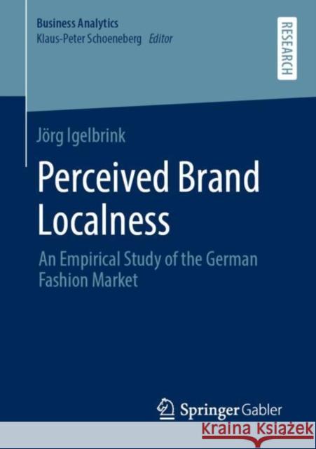 Perceived Brand Localness: An Empirical Study of the German Fashion Market Igelbrink, Jörg 9783658287665 Springer Gabler - książka