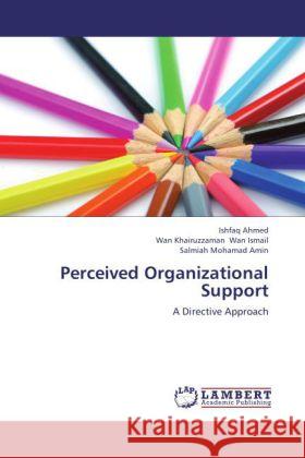 Perceived Organizational Support : A Directive Approach Ahmed, Ishfaq; Wan Ismail, Wan Khairuzzaman; Mohamad Amin, Salmiah 9783659326783 LAP Lambert Academic Publishing - książka