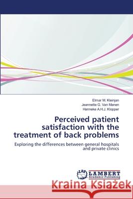 Perceived patient satisfaction with the treatment of back problems Kleinjan, Elmar M. 9783659106217 LAP Lambert Academic Publishing - książka