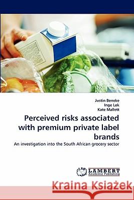 Perceived Risks Associated with Premium Private Label Brands Justin Beneke, Inge Lok, Kate Mallett 9783843363792 LAP Lambert Academic Publishing - książka