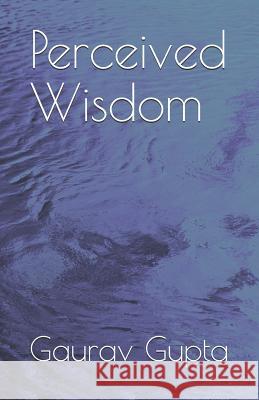 Perceived Wisdom Priya Khandelwal Gaurav Gupta 9781795689113 Independently Published - książka