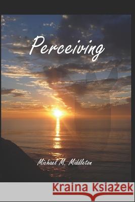 Perceiving Michael M. Middleton 9781691303434 Independently Published - książka