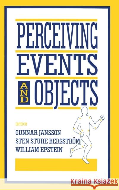 Perceiving Events and Objects Jansson                                  Gunnar Jansson Sten Sture Bergstrom 9780805815559 Lawrence Erlbaum Associates - książka