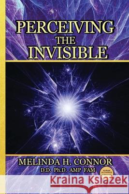 Perceiving the Invisible: New edition Melinda H. Connor 9781955354806 Arnica Press - książka