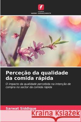 Perceção da qualidade da comida rápida Siddique, Sarwat 9783639678178 Edições Nosso Conhecimento - książka