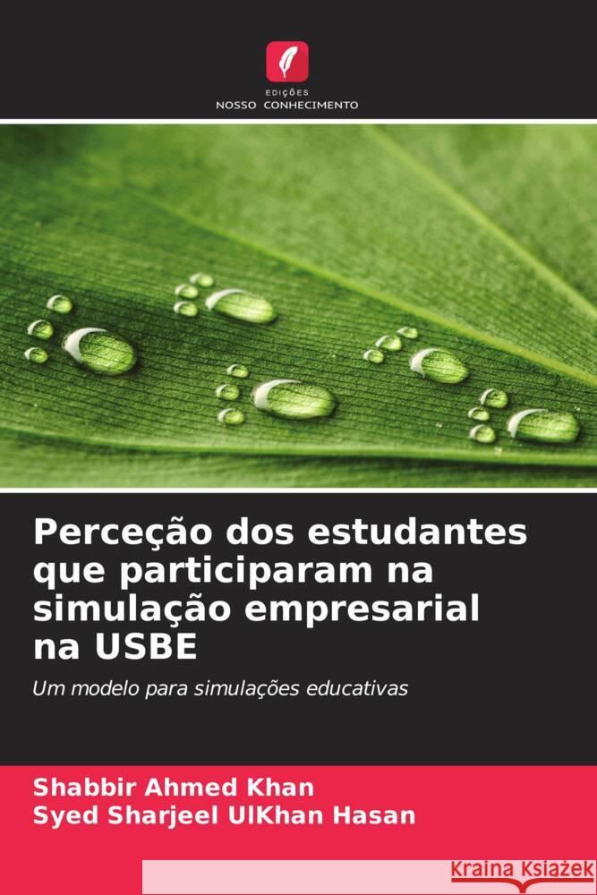 Perceção dos estudantes que participaram na simulação empresarial na USBE Khan, Shabbir Ahmed, Hasan, Syed Sharjeel UlKhan 9786208561345 Edições Nosso Conhecimento - książka