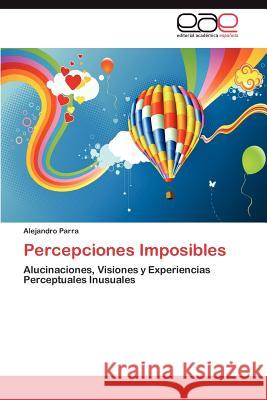 Percepciones Imposibles Alejandro Parra 9783847352648 Editorial Acad Mica Espa Ola - książka