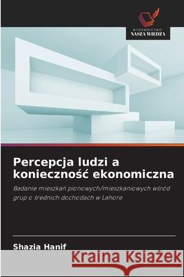 Percepcja ludzi a koniecznosc ekonomiczna Hanif, Shazia 9786208658052 Wydawnictwo Nasza Wiedza - książka