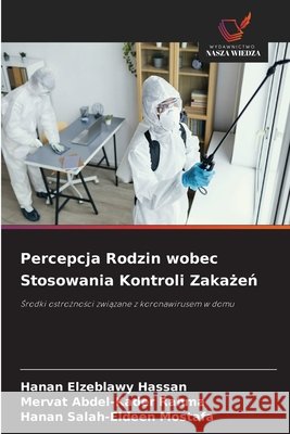 Percepcja Rodzin wobec Stosowania Kontroli Zakazen Hassan, Hanan Elzeblawy, Rahma, Mervat Abdel-Kader, Mostafa, Hanan Salah-Eldeen 9786209472572 Wydawnictwo Nasza Wiedza - książka