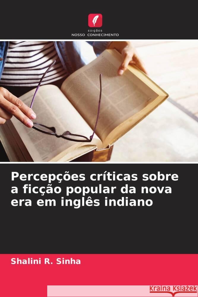 Percep??es cr?ticas sobre a fic??o popular da nova era em ingl?s indiano Shalini R. Sinha 9786208084912 Edicoes Nosso Conhecimento - książka