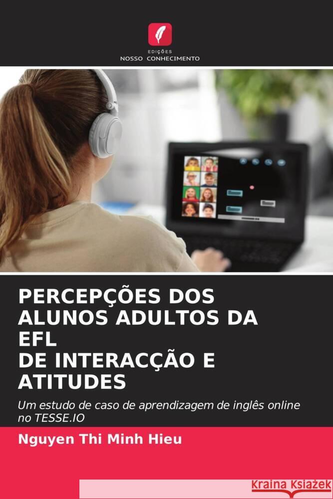 PERCEPÇÕES DOS ALUNOS ADULTOS DA EFL DE INTERACÇÃO E ATITUDES Hieu, Nguyen Thi Minh 9786204661858 Edições Nosso Conhecimento - książka